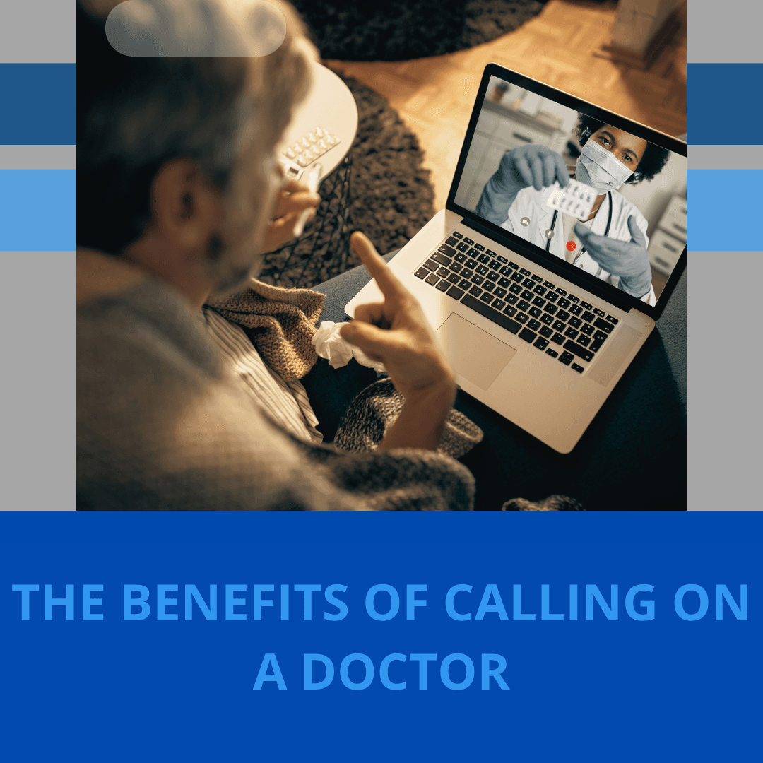The Benefits of Calling on a Doctor