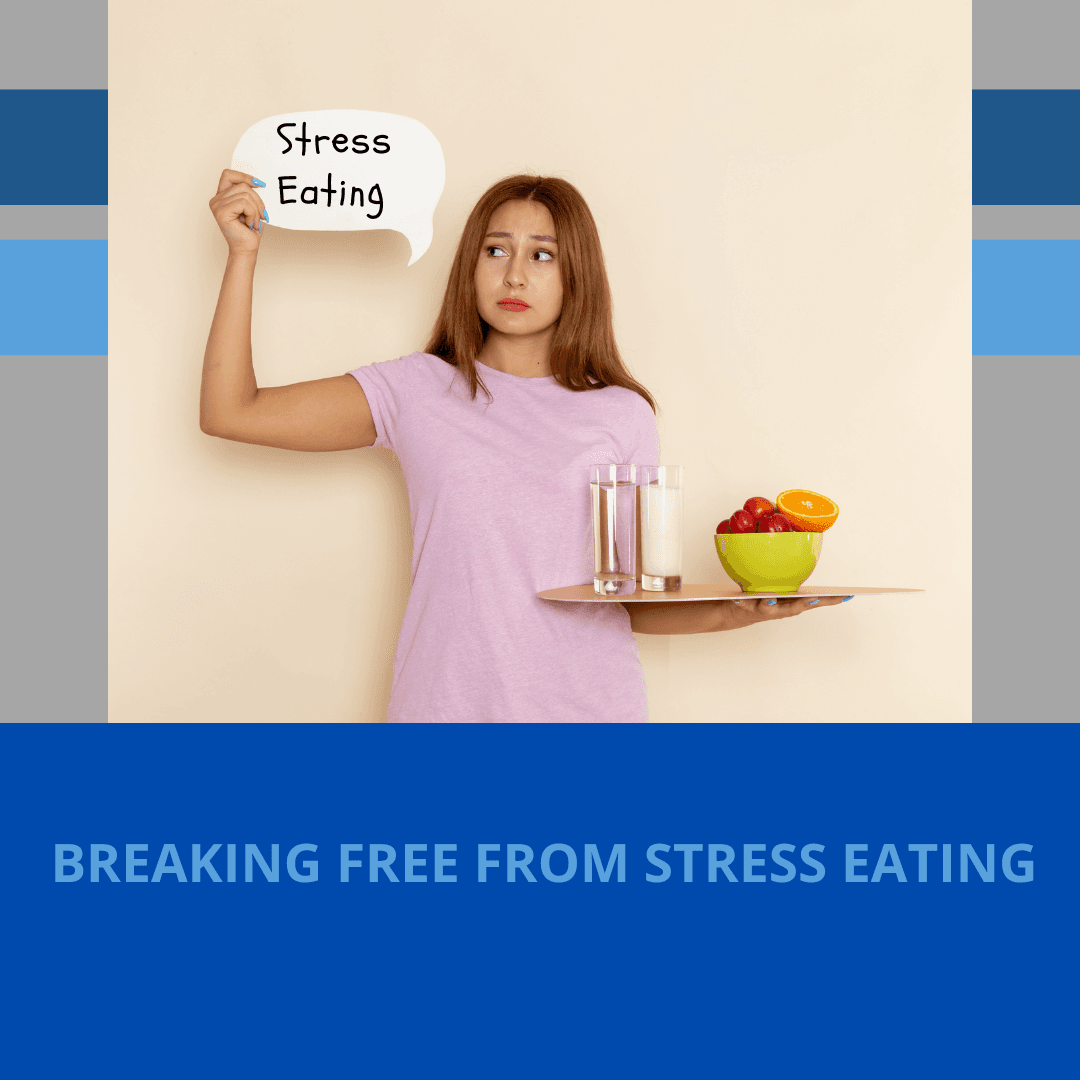 Breaking Free from Stress Eating