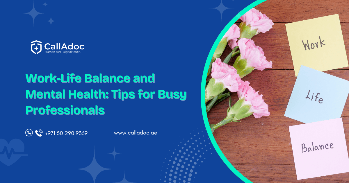 Work-Life Balance and Mental Health: Tips for Busy Professionals